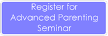 Register for Advanced Parenting Seminar